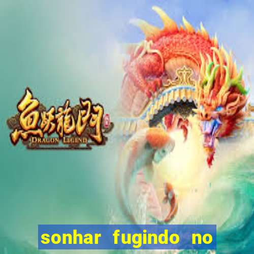 sonhar fugindo no jogo do bicho